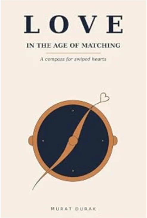 Love in the Age of Matching — book by Murat Durak